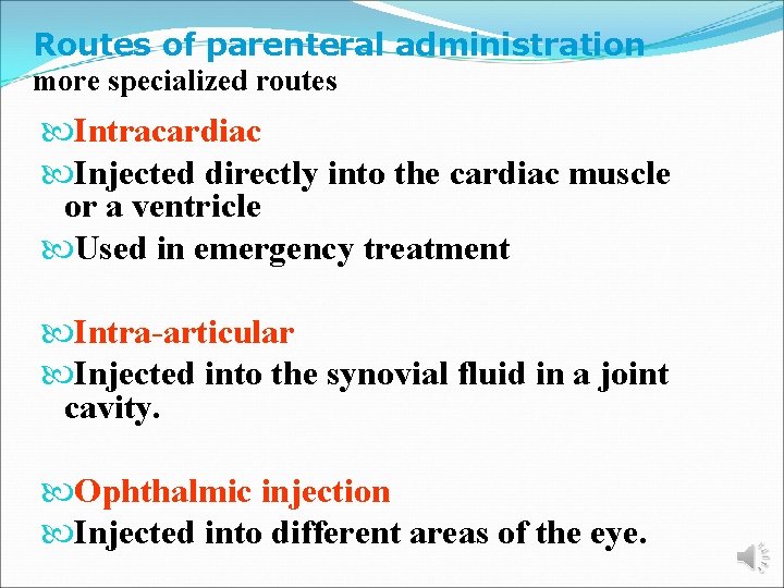 Routes of parenteral administration more specialized routes Intracardiac Injected directly into the cardiac muscle