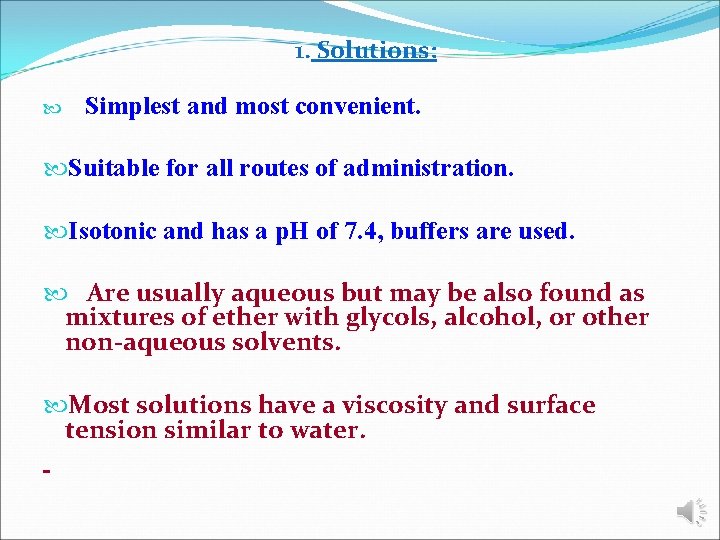 1. Solutions: Simplest and most convenient. Suitable for all routes of administration. Isotonic and