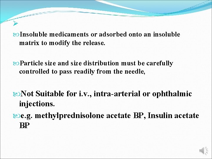 Ø Insoluble medicaments or adsorbed onto an insoluble matrix to modify the release. Particle