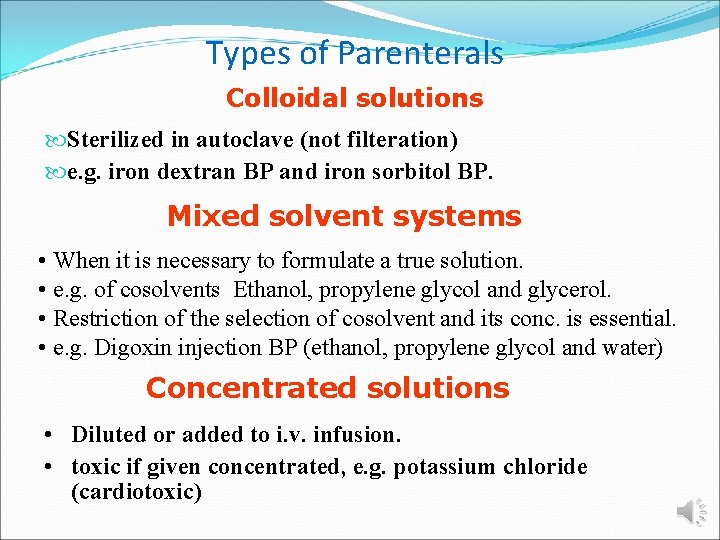 Types of Parenterals Colloidal solutions Sterilized in autoclave (not filteration) e. g. iron dextran