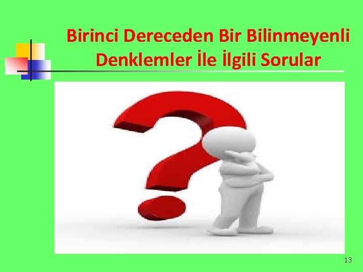 Birinci Dereceden Bir Bilinmeyenli Denklemler İle İlgili Sorular 13 