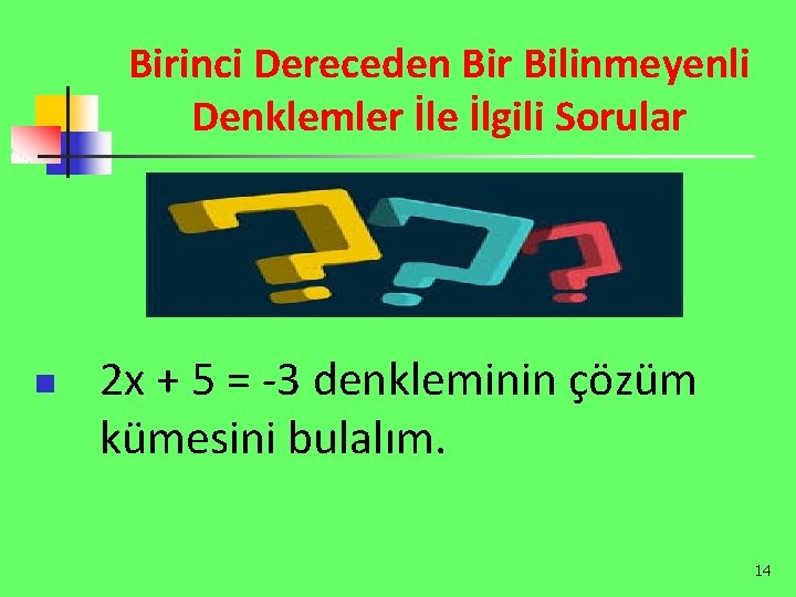 Birinci Dereceden Bir Bilinmeyenli Denklemler İle İlgili Sorular n 2 x + 5 =