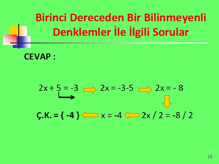 Birinci Dereceden Bir Bilinmeyenli Denklemler İle İlgili Sorular CEVAP : 15 