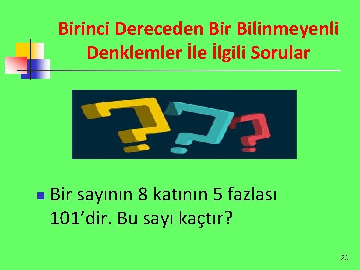 Birinci Dereceden Bir Bilinmeyenli Denklemler İle İlgili Sorular n Bir sayının 8 katının 5