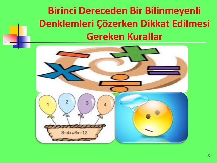 Birinci Dereceden Bir Bilinmeyenli Denklemleri Çözerken Dikkat Edilmesi Gereken Kurallar 9 