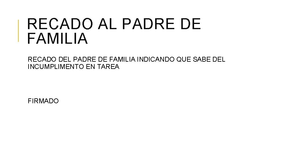 RECADO AL PADRE DE FAMILIA RECADO DEL PADRE DE FAMILIA INDICANDO QUE SABE DEL