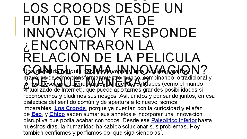 ANALIZA LA PELICULA DE LOS CROODS DESDE UN PUNTO DE VISTA DE INNOVACION Y