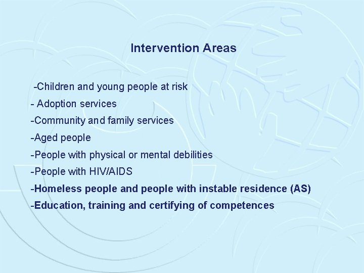 Intervention Areas -Children and young people at risk - Adoption services -Community and family