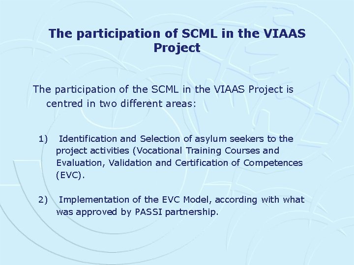 The participation of SCML in the VIAAS Project The participation of the SCML in