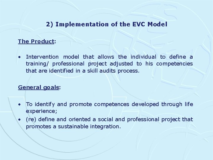 2) Implementation of the EVC Model The Product: • Intervention model that allows the