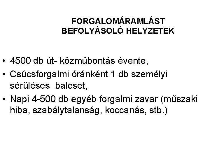 FORGALOMÁRAMLÁST BEFOLYÁSOLÓ HELYZETEK • 4500 db út- közműbontás évente, • Csúcsforgalmi óránként 1 db