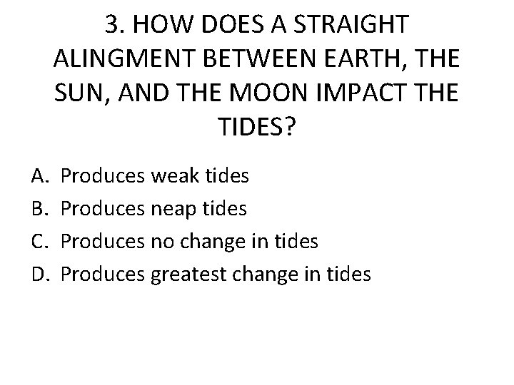 3. HOW DOES A STRAIGHT ALINGMENT BETWEEN EARTH, THE SUN, AND THE MOON IMPACT