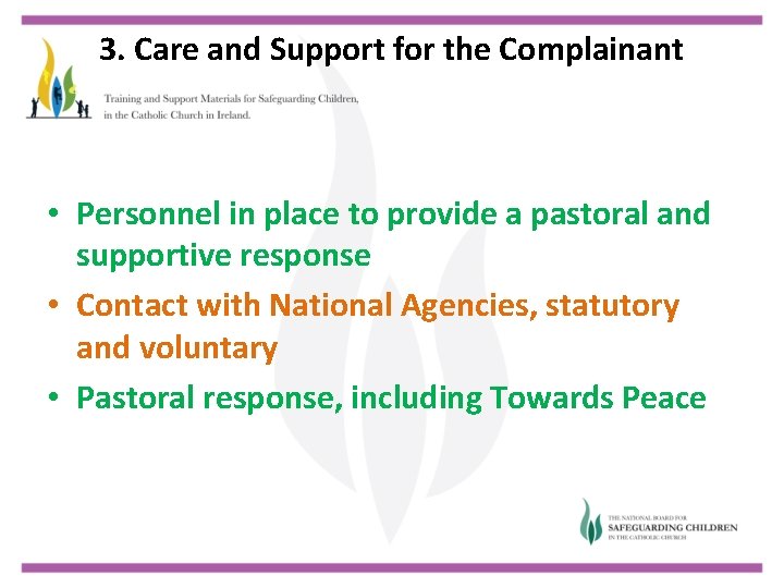 3. Care and Support for the Complainant • Personnel in place to provide a