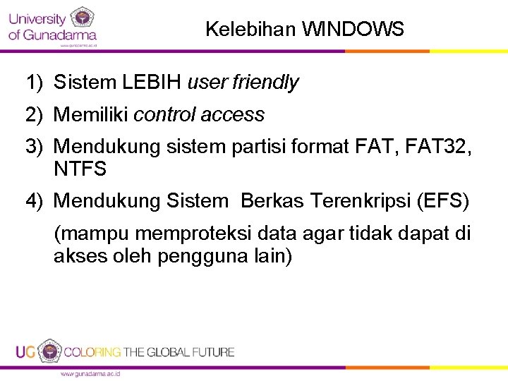 Kelebihan WINDOWS 1) Sistem LEBIH user friendly 2) Memiliki control access 3) Mendukung sistem