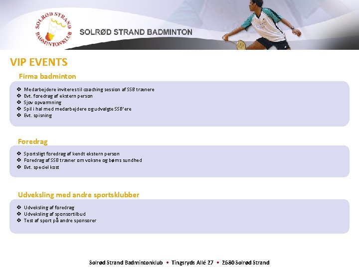 VIP EVENTS Firma badminton v v v Medarbejdere inviteres til coaching session af SSB