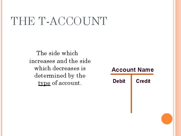 THE T-ACCOUNT The side which increases and the side which decreases is determined by