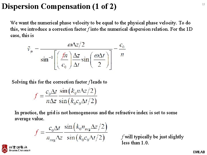 Dispersion Compensation (1 of 2) 15 We want the numerical phase velocity to be