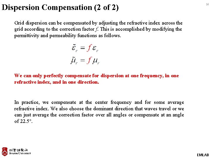 Dispersion Compensation (2 of 2) 16 Grid dispersion can be compensated by adjusting the