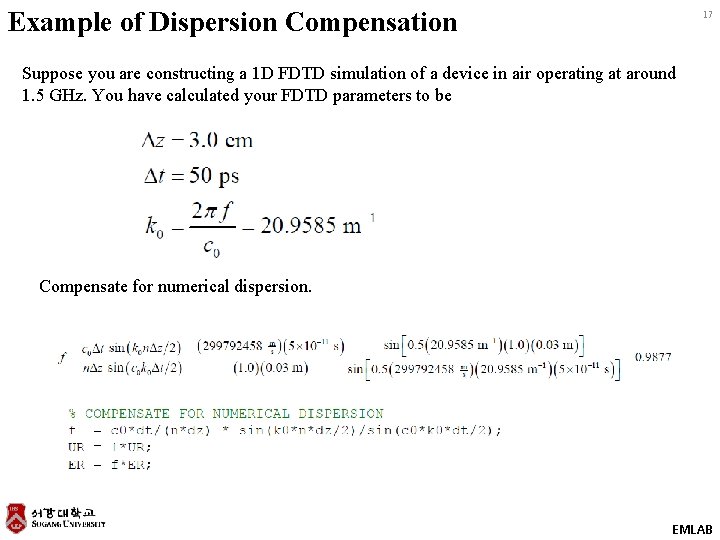 Example of Dispersion Compensation 17 Suppose you are constructing a 1 D FDTD simulation