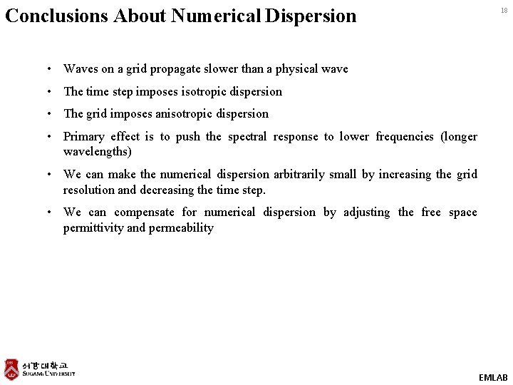 Conclusions About Numerical Dispersion 18 • Waves on a grid propagate slower than a