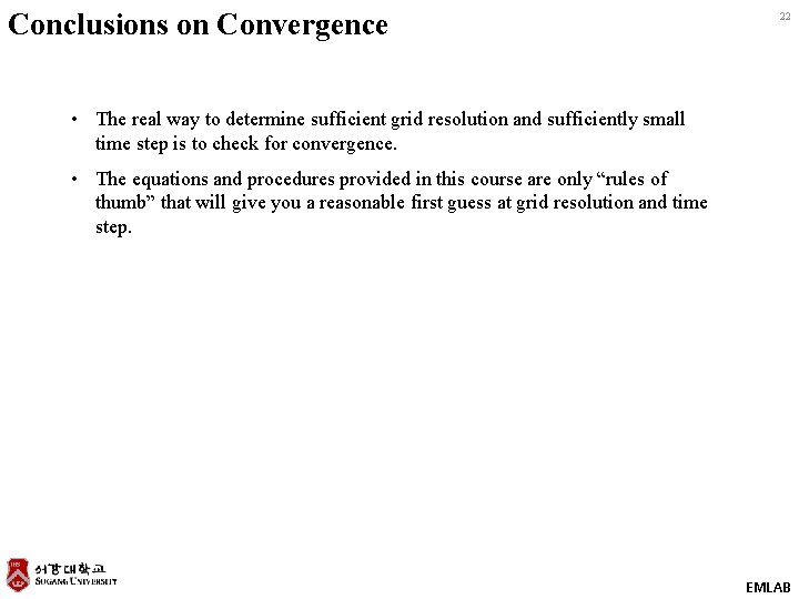 Conclusions on Convergence 22 • The real way to determine sufficient grid resolution and