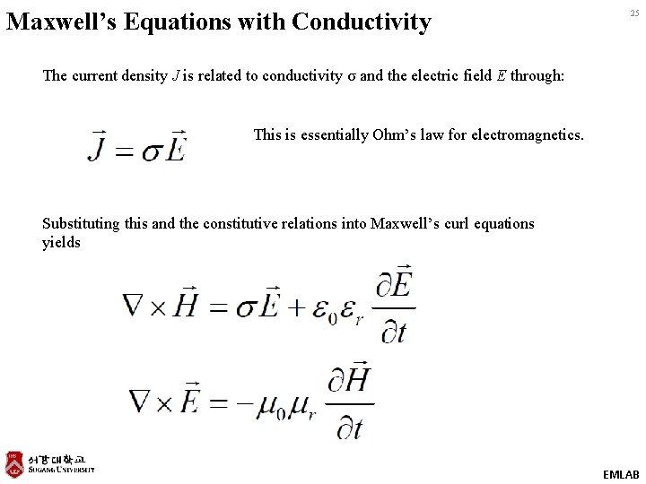 Maxwell’s Equations with Conductivity 25 The current density J is related to conductivity σ