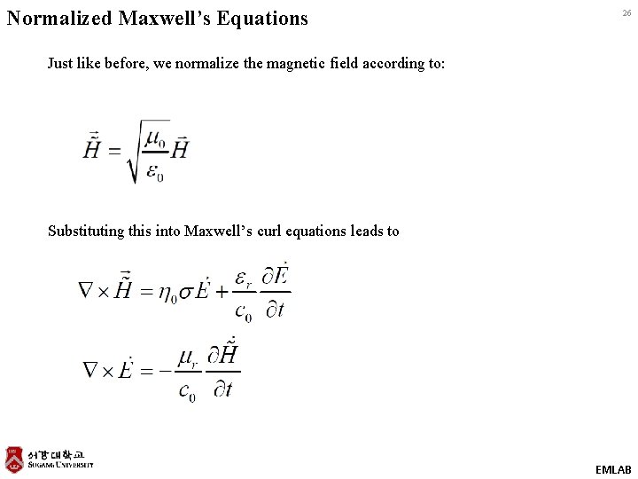Normalized Maxwell’s Equations 26 Just like before, we normalize the magnetic field according to:
