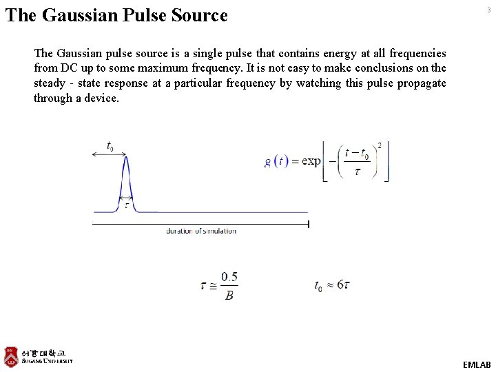 The Gaussian Pulse Source 3 The Gaussian pulse source is a single pulse that
