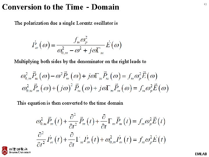 Conversion to the Time‐Domain 43 The polarization due a single Lorentz oscillator is Multiplying
