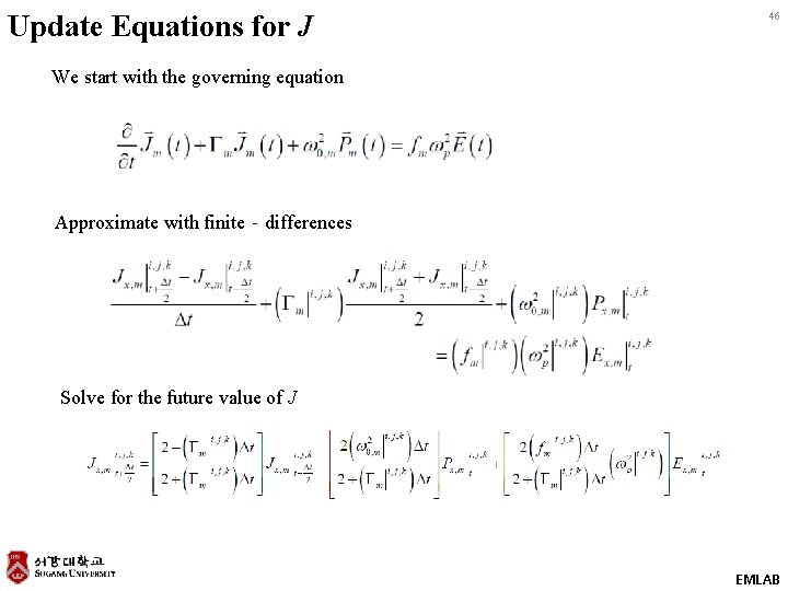 Update Equations for J 46 We start with the governing equation Approximate with finite‐differences