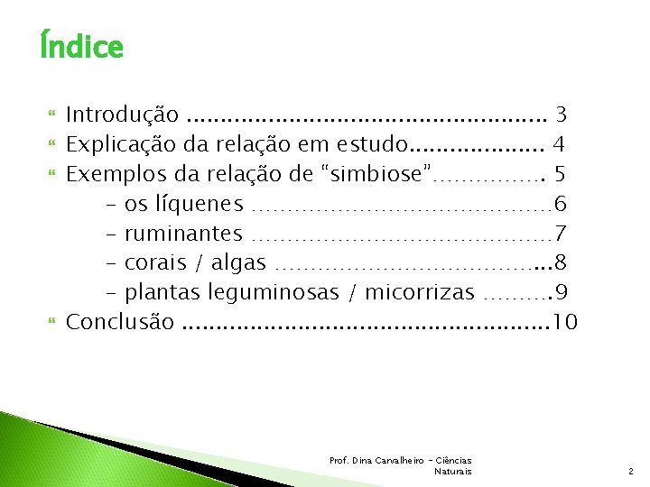 Índice Introdução. . . . 3 Explicação da relação em estudo. . . .