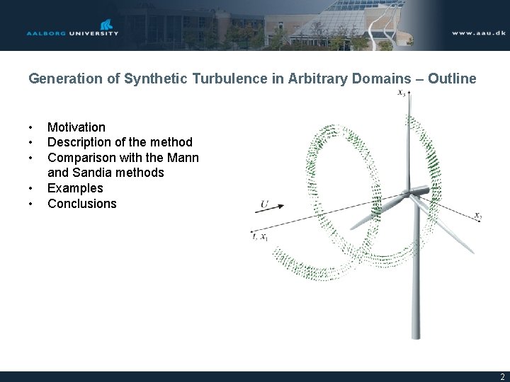 Generation of Synthetic Turbulence in Arbitrary Domains – Outline • • • Motivation Description