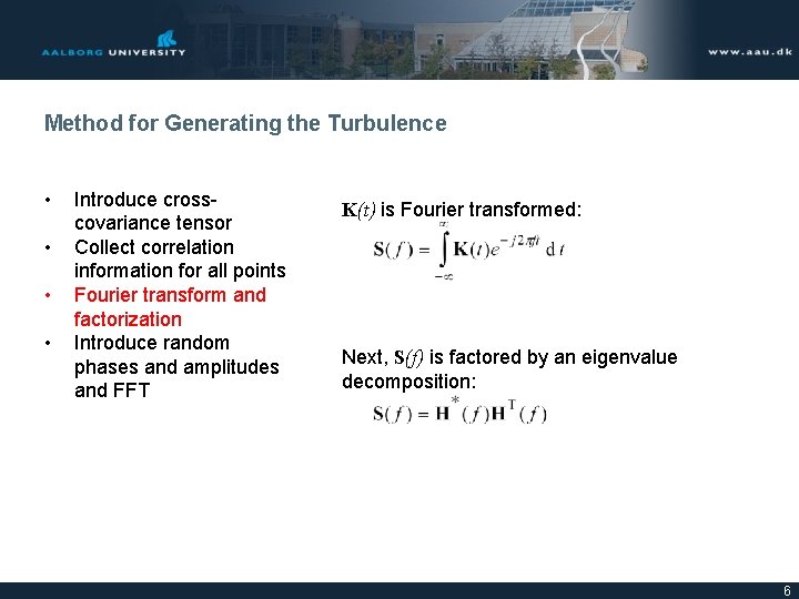 Method for Generating the Turbulence • • Introduce crosscovariance tensor Collect correlation information for