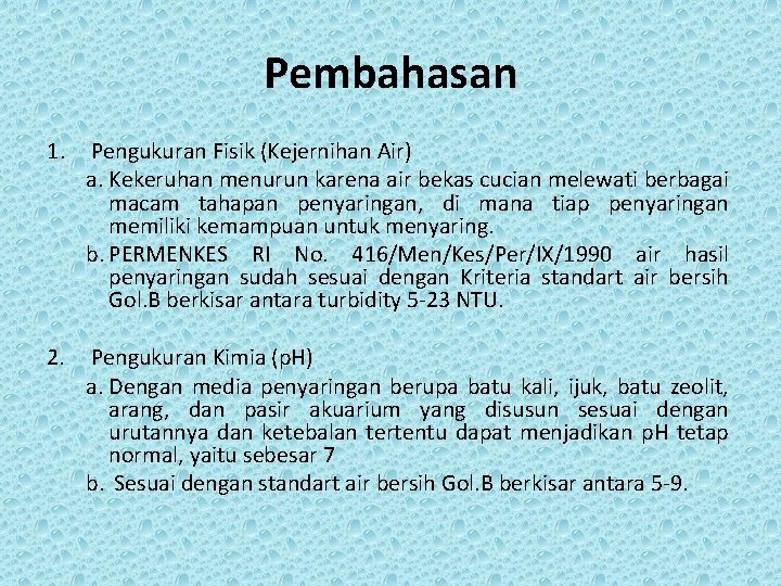 Pembahasan 1. Pengukuran Fisik (Kejernihan Air) a. Kekeruhan menurun karena air bekas cucian melewati