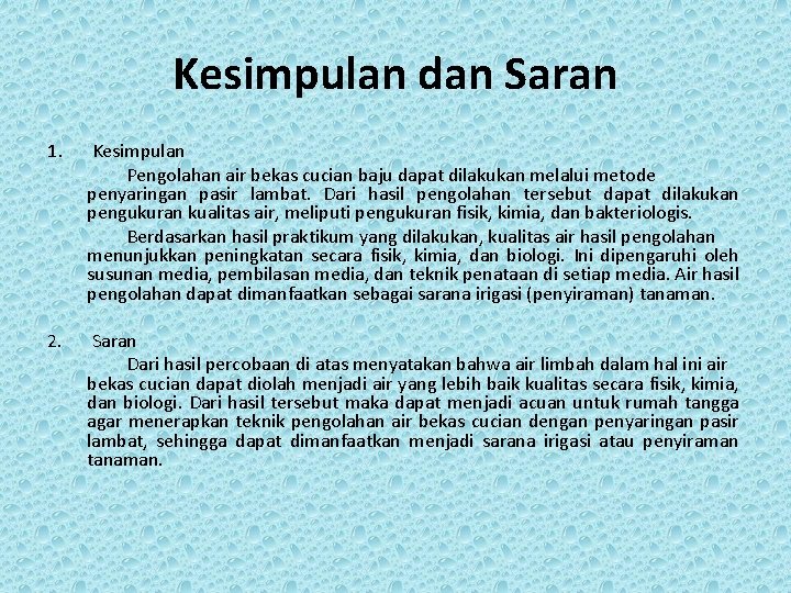 Kesimpulan dan Saran 1. Kesimpulan Pengolahan air bekas cucian baju dapat dilakukan melalui metode
