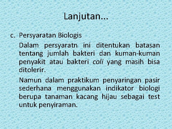 Lanjutan. . . c. Persyaratan Biologis Dalam persyaratn ini ditentukan batasan tentang jumlah bakteri