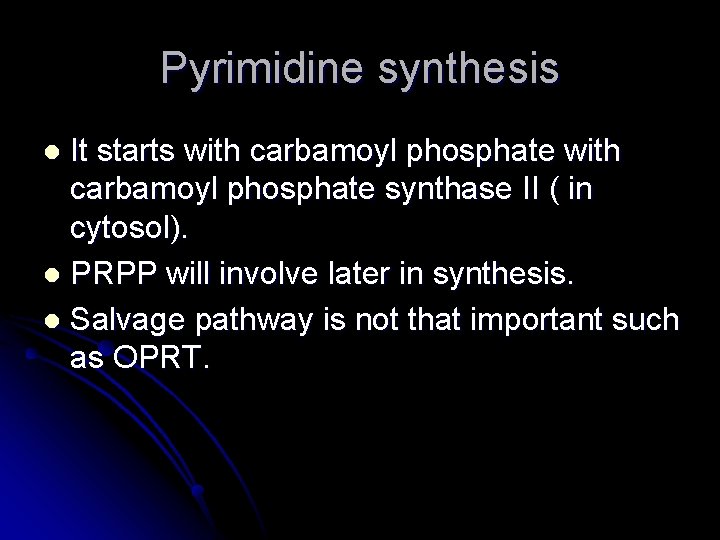Pyrimidine synthesis It starts with carbamoyl phosphate synthase II ( in cytosol). l PRPP