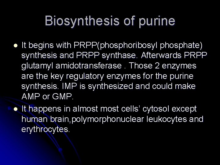 Biosynthesis of purine l l It begins with PRPP(phosphoribosyl phosphate) synthesis and PRPP synthase.