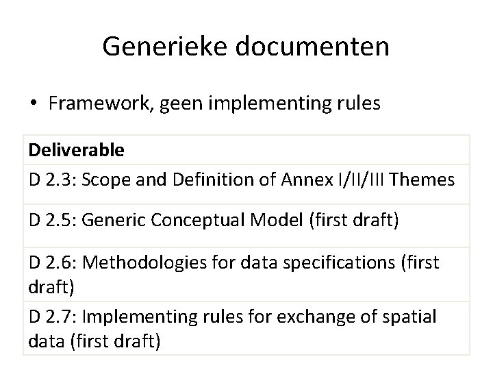 Generieke documenten • Framework, geen implementing rules Deliverable D 2. 3: Scope and Definition
