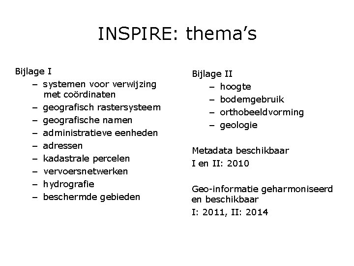 INSPIRE: thema’s Bijlage I – systemen voor verwijzing met coördinaten – geografisch rastersysteem –