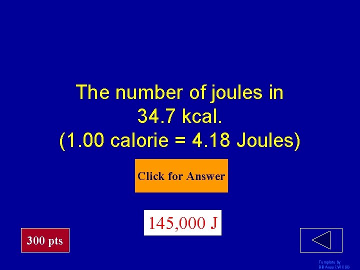 The number of joules in 34. 7 kcal. (1. 00 calorie = 4. 18