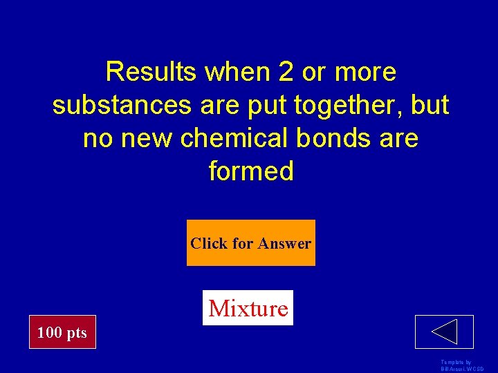 Results when 2 or more substances are put together, but no new chemical bonds