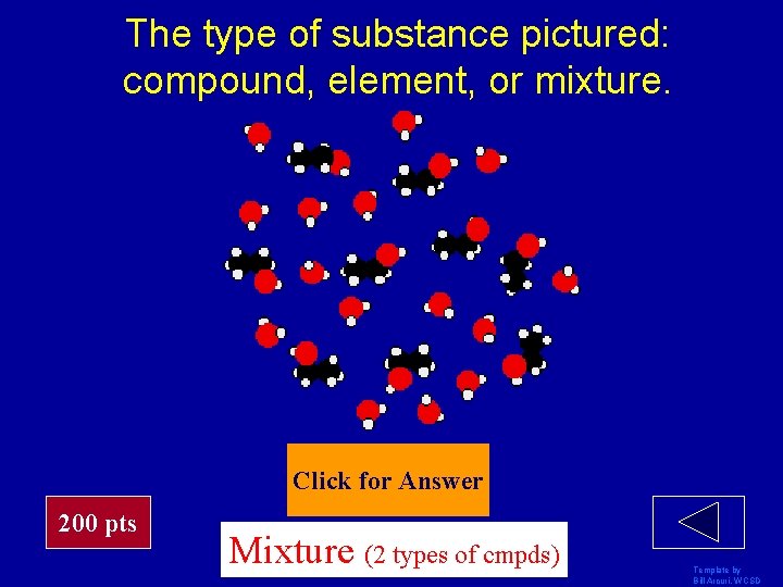 The type of substance pictured: compound, element, or mixture. Click for Answer 200 pts