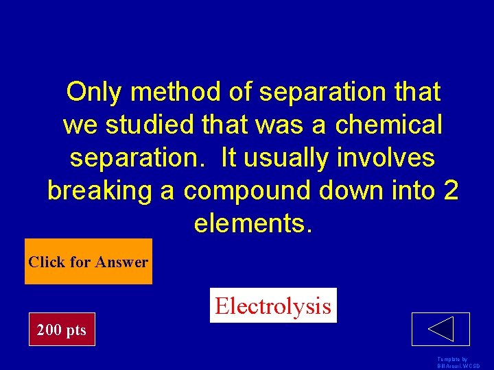 Only method of separation that we studied that was a chemical separation. It usually