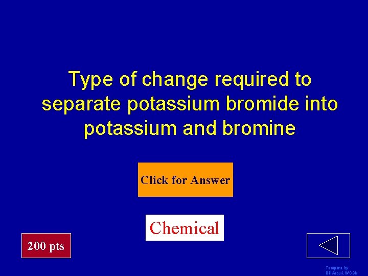 Type of change required to separate potassium bromide into potassium and bromine Click for