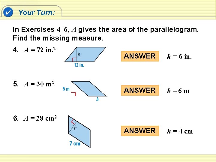 Your Turn: In Exercises 4– 6, A gives the area of the parallelogram. Find