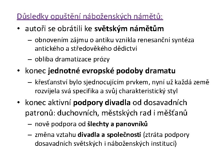 Důsledky opuštění náboženských námětů: • autoři se obrátili ke světským námětům – obnovením zájmu