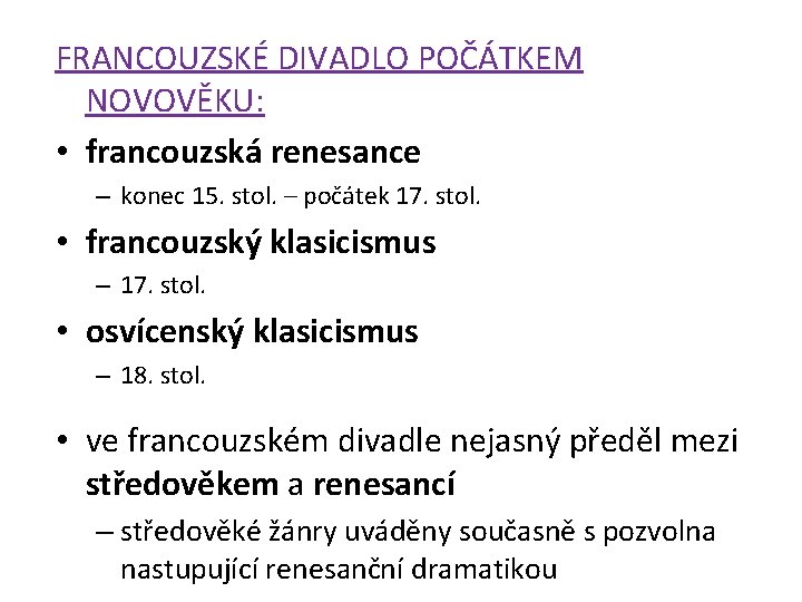 FRANCOUZSKÉ DIVADLO POČÁTKEM NOVOVĚKU: • francouzská renesance – konec 15. stol. – počátek 17.