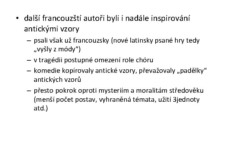  • další francouzští autoři byli i nadále inspirování antickými vzory – psali však