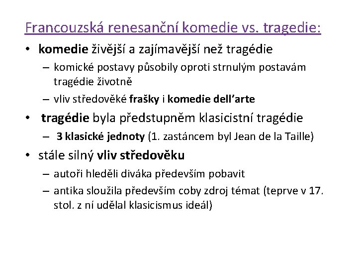 Francouzská renesanční komedie vs. tragedie: • komedie živější a zajímavější než tragédie – komické